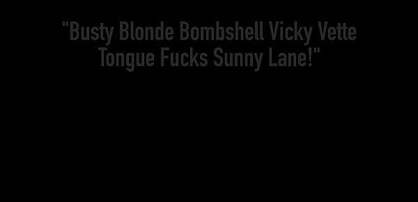  Busty Blonde Bombshell Vicky Vette Tongue Fucks Sunny Lane!